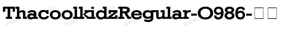ThacoolkidzRegular-O986字体转换 ThacoolkidzRegular-O986字体转换