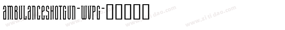 AmbulanceShotgun-WVPG字体转换