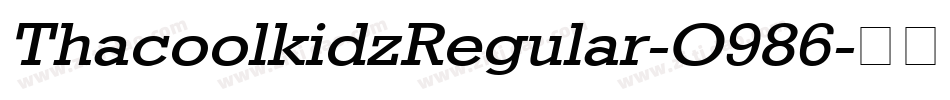 ThacoolkidzRegular-O986字体转换 ThacoolkidzRegular-O986字体转换
