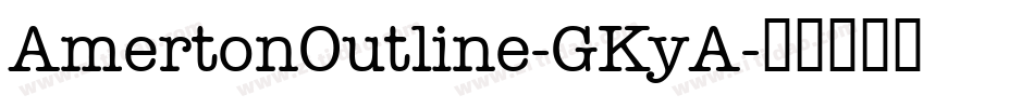 AmertonOutline-GKyA字体转换