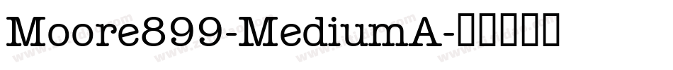 Moore899-MediumA字体转换