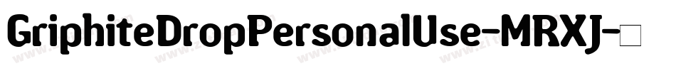 GriphiteDropPersonalUse-MRXJ字体转换