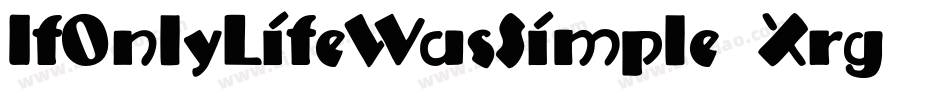 IfOnlyLifeWasSimple-Xrg9字体转换