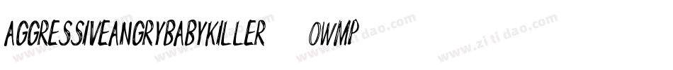AggressiveAngryBabyKiller-0WmP字体转换