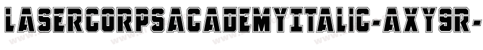 LaserCorpsAcademyItalic-axy9R字体转换 LaserCorpsAcademyItalic-axy9R字体转换