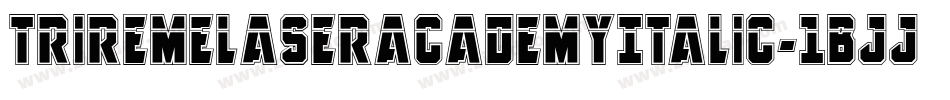 TriremeLaserAcademyItalic-1BJj字体转换