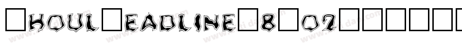 GhoulHeadline-8Oo2字体转换
