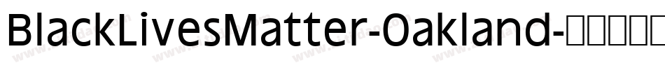 BlackLivesMatter-Oakland字体转换 BlackLivesMatter-Oakland字体转换