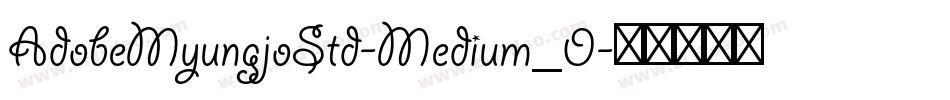 AdobeMyungjoStd-Medium_0字体转换