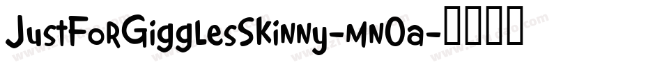 JustForGigglesSkinny-mn0a字体转换
