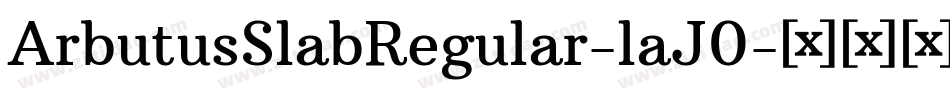 ArbutusSlabRegular-laJ0字体转换