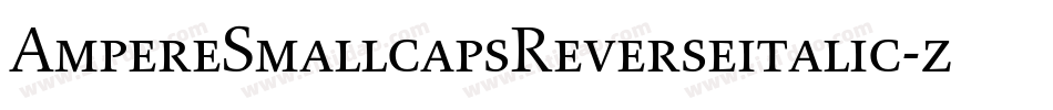 AmpereSmallcapsReverseitalic-zLaa字体转换