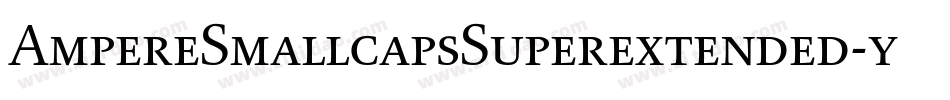 AmpereSmallcapsSuperextended-yPW2字体转换