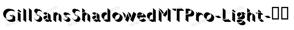 GillSansShadowedMTPro-Light字体转换