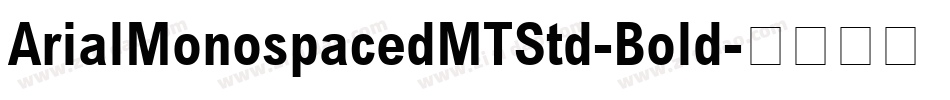 ArialMonospacedMTStd-Bold字体转换