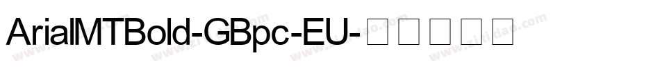ArialMTBold-GBpc-EU字体转换