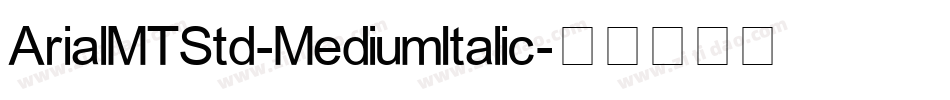 ArialMTStd-MediumItalic字体转换