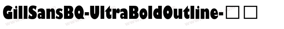GillSansBQ-UltraBoldOutline字体转换
