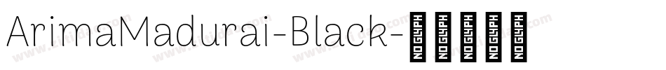 ArimaMadurai-Black字体转换