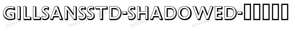 GillSansStd-Shadowed字体转换