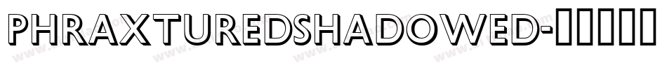 PhraxturedShadowed字体转换