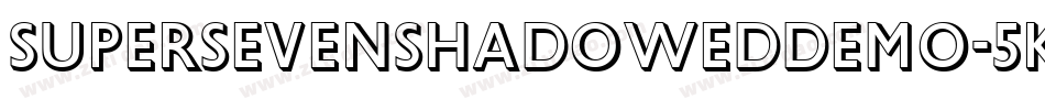 SuperSevenShadowedDemo-5KEB字体转换 SuperSevenShadowedDemo-5KEB字体转换