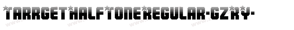 TarrgetHalfToneRegular-gzRY字体转换