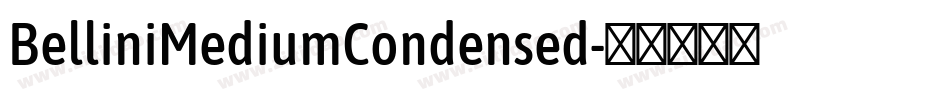 BelliniMediumCondensed字体转换 BelliniMediumCondensed字体转换