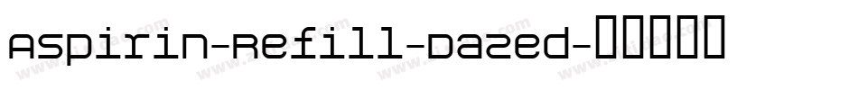 Aspirin-Refill-Dazed字体转换