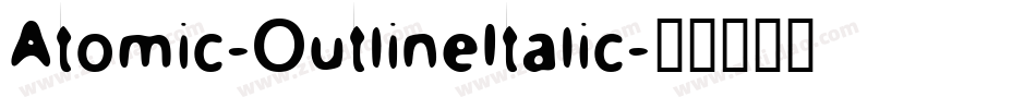 Atomic-OutlineItalic字体转换