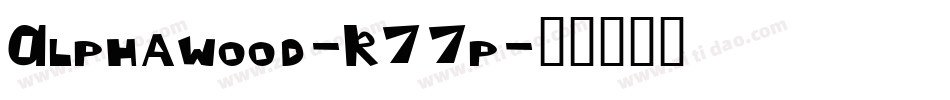 Alphawood-K77p字体转换