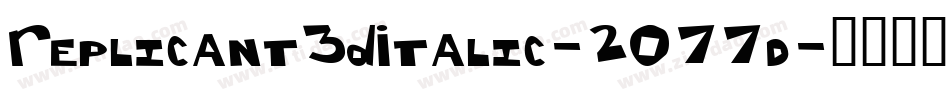 Replicant3DItalic-2O77d字体转换