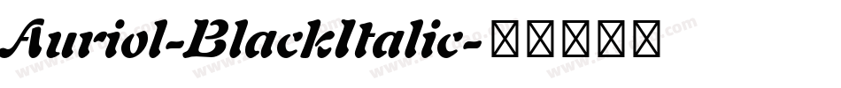 Auriol-BlackItalic字体转换