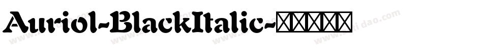 Auriol-BlackItalic字体转换