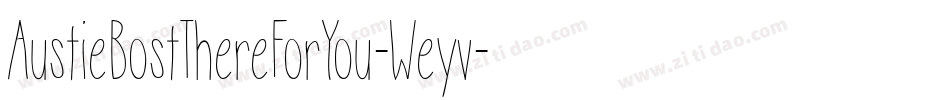 AustieBostThereForYou-Weyv字体转换