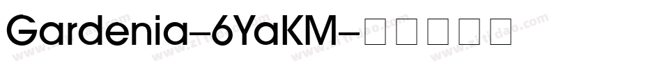 Gardenia-6YaKM字体转换