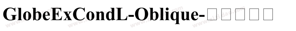 GlobeExCondL-Oblique字体转换