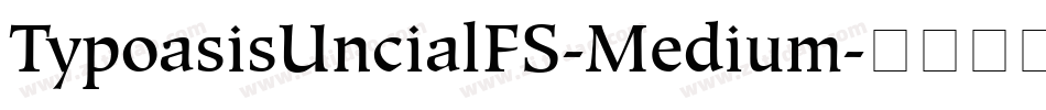 TypoasisUncialFS-Medium字体转换