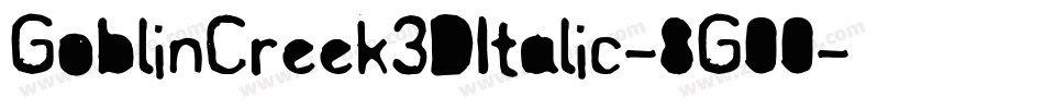 GoblinCreek3DItalic-8G00字体转换
