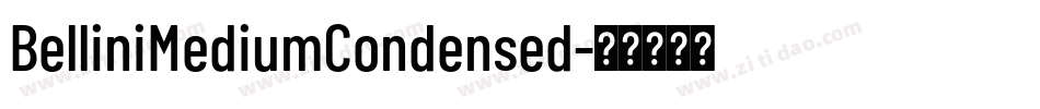 BelliniMediumCondensed字体转换 BelliniMediumCondensed字体转换