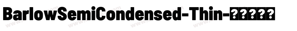 BarlowSemiCondensed-Thin字体转换