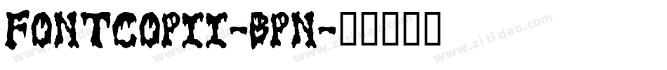 FontcopIi-Bpn字体转换