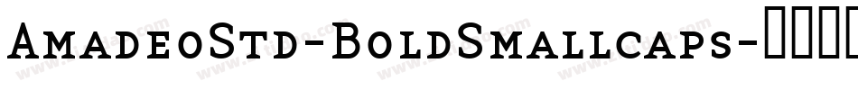 AmadeoStd-BoldSmallcaps字体转换