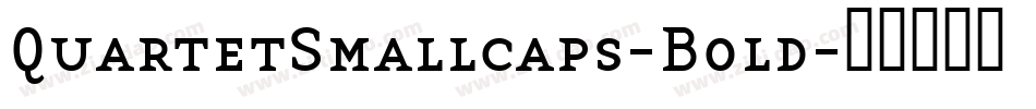QuartetSmallcaps-Bold字体转换