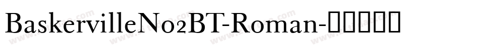 BaskervilleNo2BT-Roman字体转换