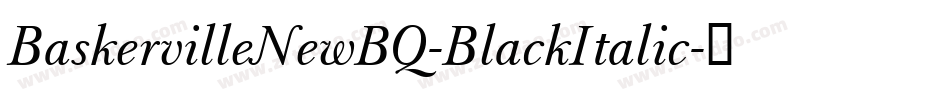 BaskervilleNewBQ-BlackItalic字体转换