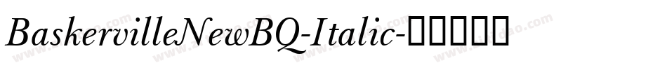 BaskervilleNewBQ-Italic字体转换
