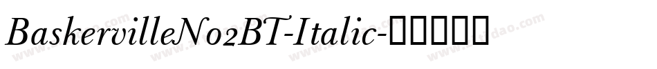 BaskervilleNo2BT-Italic字体转换