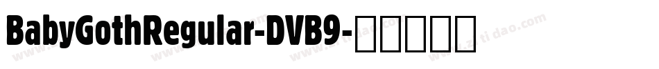 BabyGothRegular-DVB9字体转换
