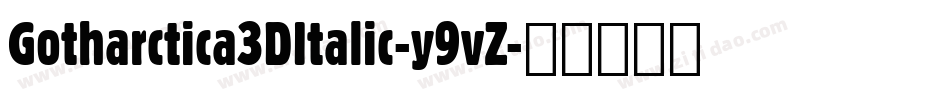 Gotharctica3DItalic-y9vZ字体转换